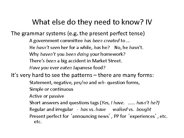 What else do they need to know? IV The grammar systems (e. g. the