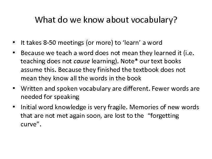 What do we know about vocabulary? • It takes 8 -50 meetings (or more)