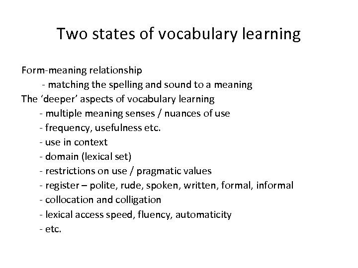 Two states of vocabulary learning Form-meaning relationship - matching the spelling and sound to