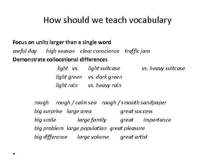 How should we teach vocabulary Focus on units larger than a single word awful