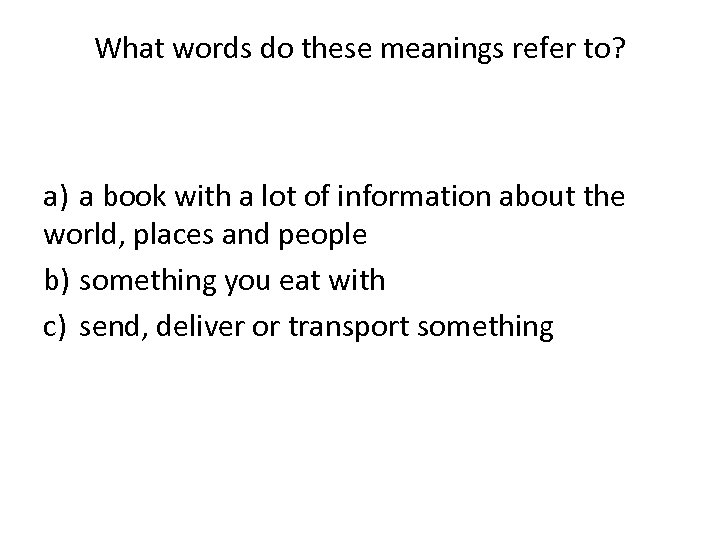 What words do these meanings refer to? a) a book with a lot of