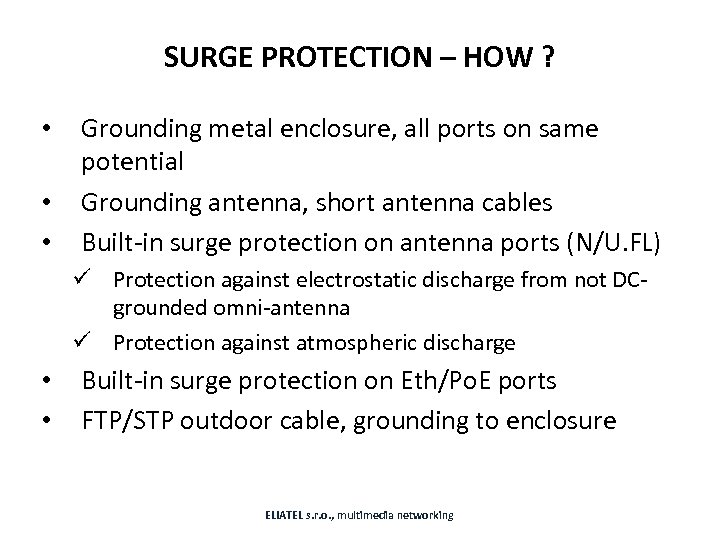 SURGE PROTECTION – HOW ? • • • Grounding metal enclosure, all ports on