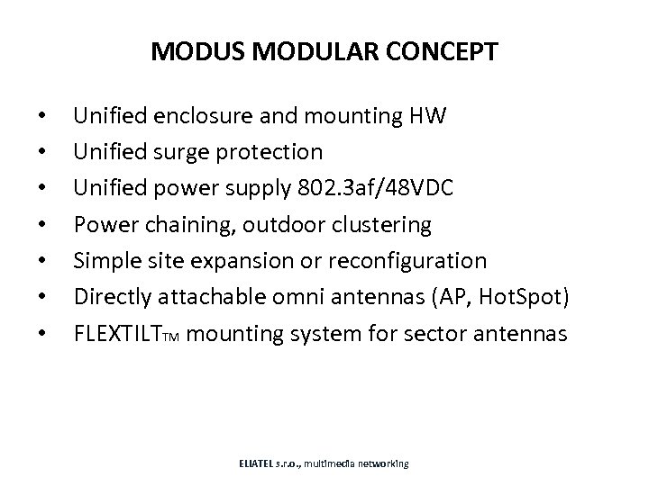 MODUS MODULAR CONCEPT • • Unified enclosure and mounting HW Unified surge protection Unified