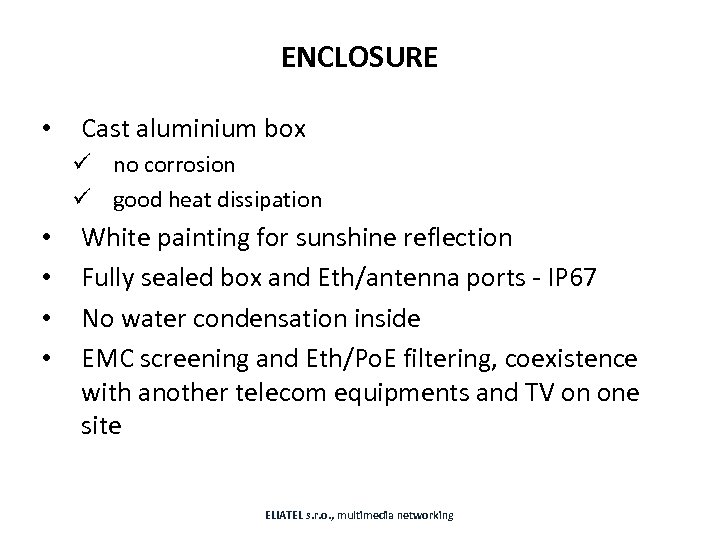 ENCLOSURE • Cast aluminium box ü no corrosion ü good heat dissipation • •