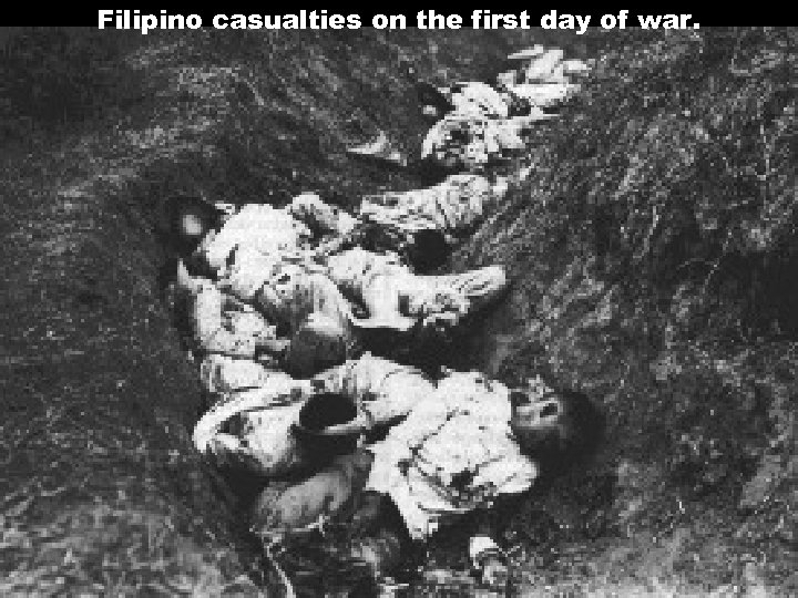 Filipino casualties on the first day of war. 