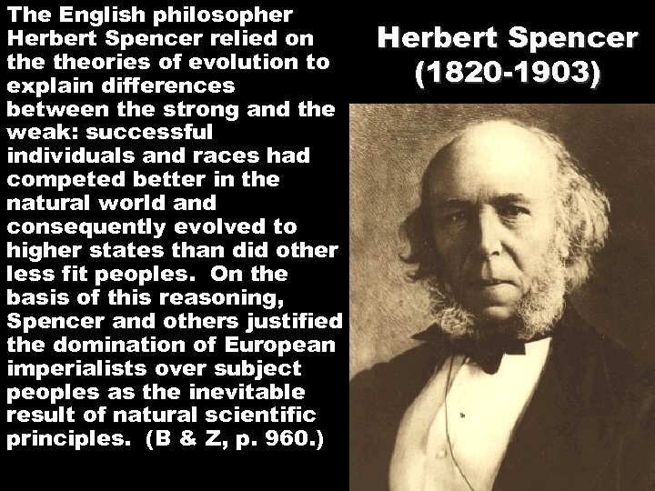 The English philosopher Herbert Spencer relied on theories of evolution to explain differences between
