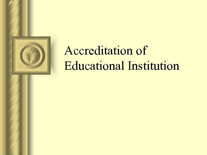 Accreditation of Educational Institution 