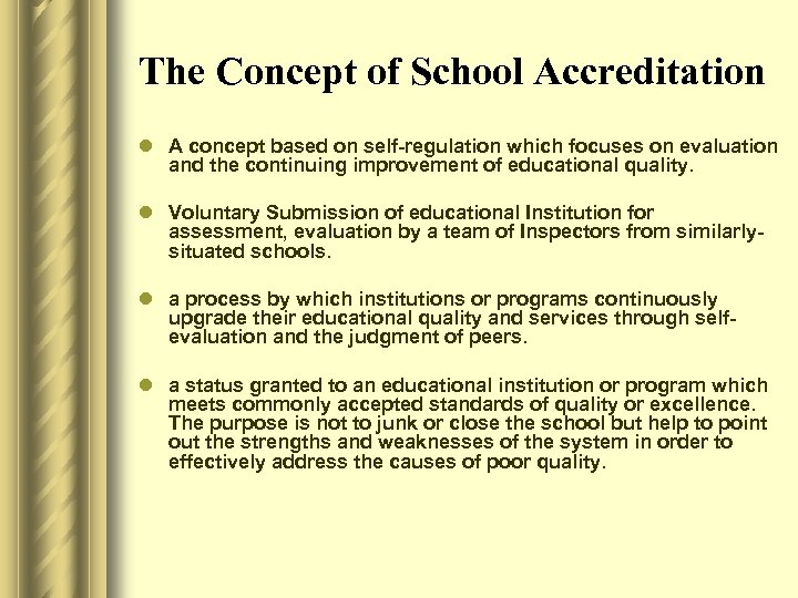 The Concept of School Accreditation l A concept based on self-regulation which focuses on