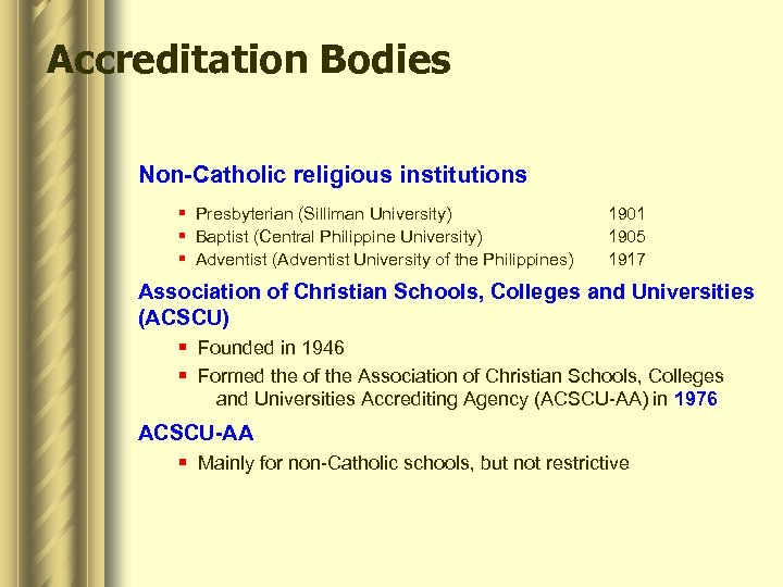 Accreditation Bodies Non-Catholic religious institutions § Presbyterian (Silliman University) § Baptist (Central Philippine University)