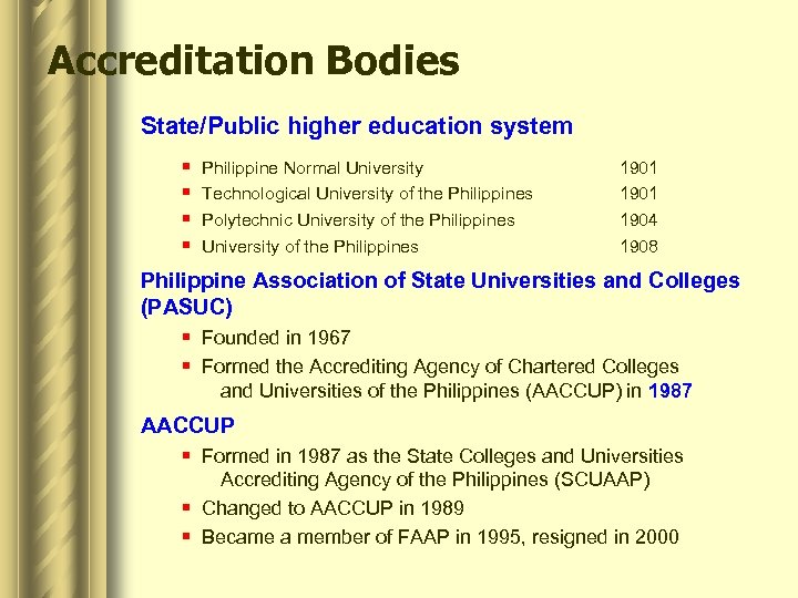 Accreditation Bodies State/Public higher education system § § Philippine Normal University Technological University of