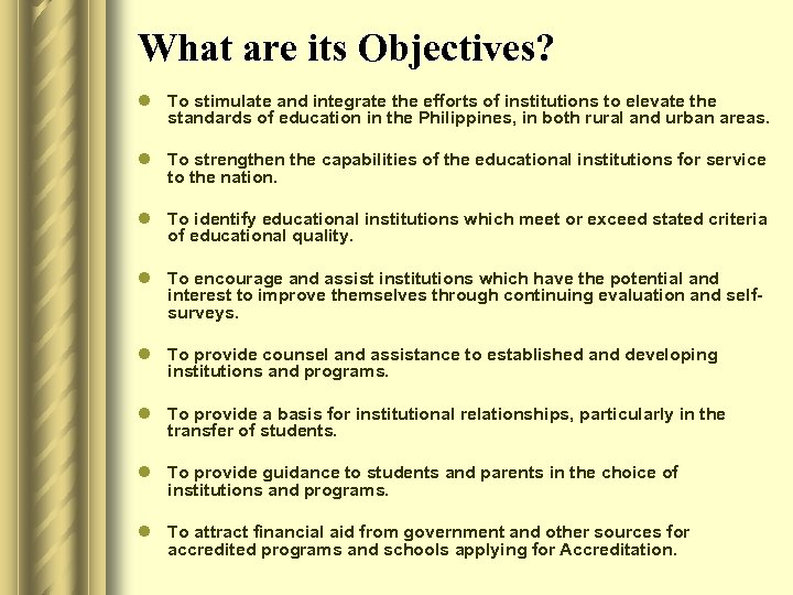 What are its Objectives? l To stimulate and integrate the efforts of institutions to