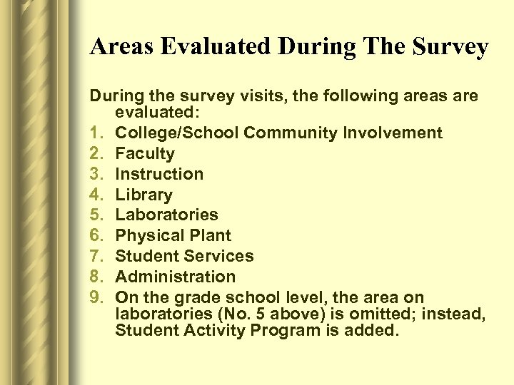 Areas Evaluated During The Survey During the survey visits, the following areas are evaluated: