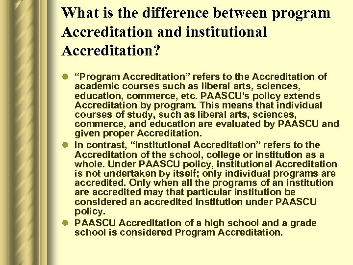 What is the difference between program Accreditation and institutional Accreditation? l “Program Accreditation” refers