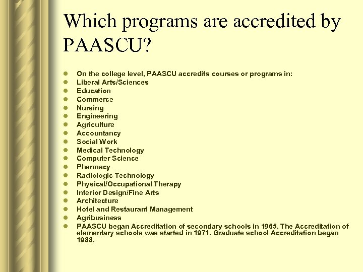 Which programs are accredited by PAASCU? l l l l l On the college