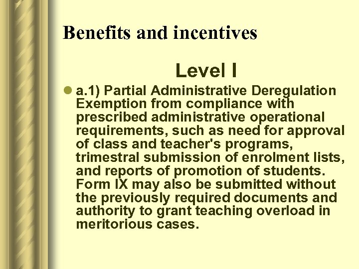 Benefits and incentives Level I l a. 1) Partial Administrative Deregulation Exemption from compliance