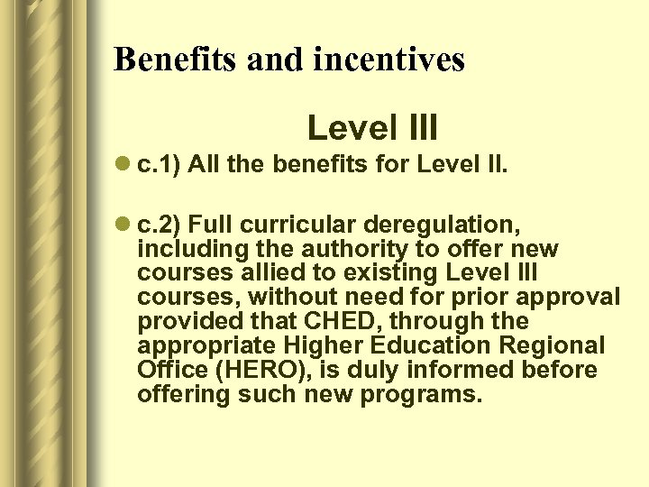 Benefits and incentives Level III l c. 1) All the benefits for Level II.