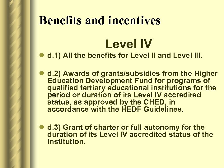 Benefits and incentives Level IV l d. 1) All the benefits for Level II