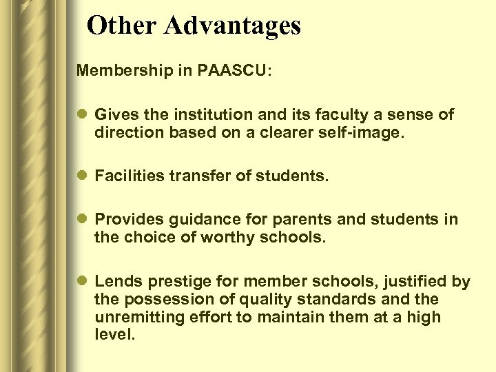 Other Advantages Membership in PAASCU: l Gives the institution and its faculty a sense