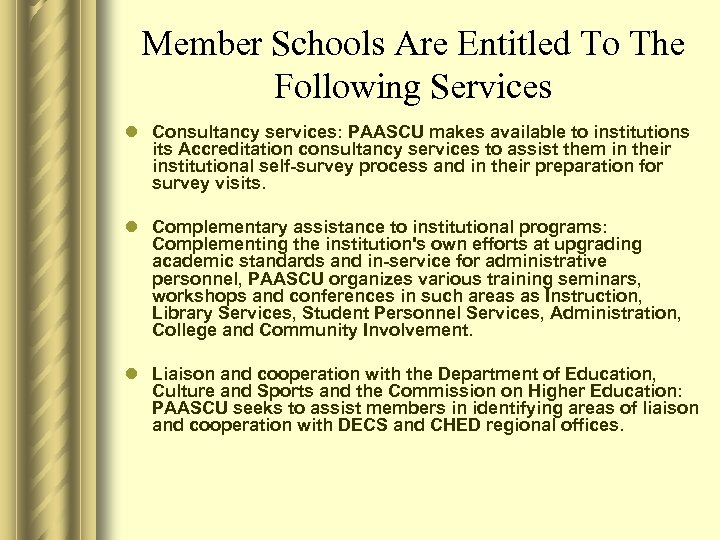 Member Schools Are Entitled To The Following Services l Consultancy services: PAASCU makes available