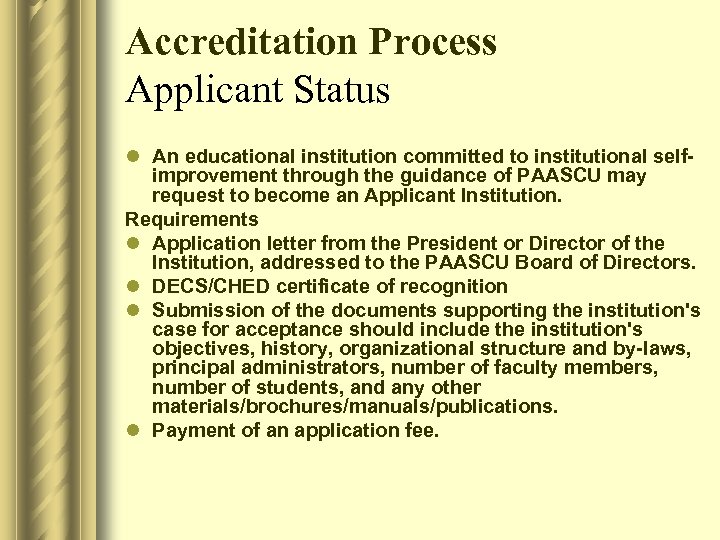 Accreditation Process Applicant Status l An educational institution committed to institutional selfimprovement through the