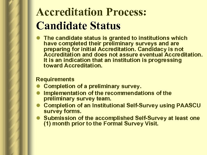 Accreditation Process: Candidate Status l The candidate status is granted to institutions which have