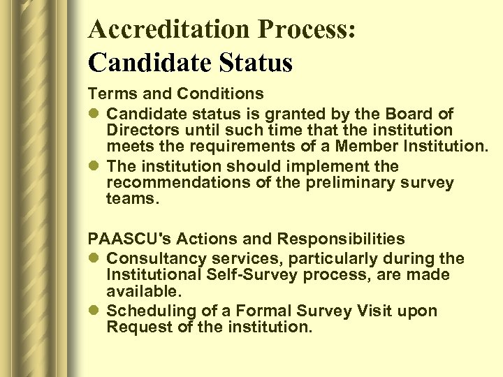 Accreditation Process: Candidate Status Terms and Conditions l Candidate status is granted by the