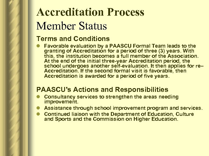 Accreditation Process Member Status Terms and Conditions l Favorable evaluation by a PAASCU Formal