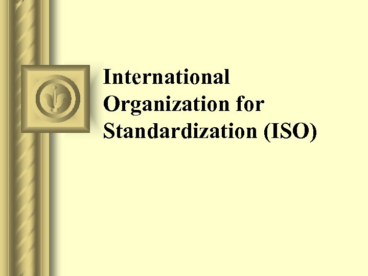 International Organization for Standardization (ISO) 