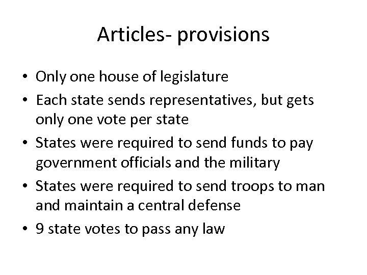 Articles- provisions • Only one house of legislature • Each state sends representatives, but