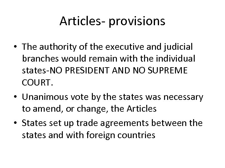 Articles- provisions • The authority of the executive and judicial branches would remain with