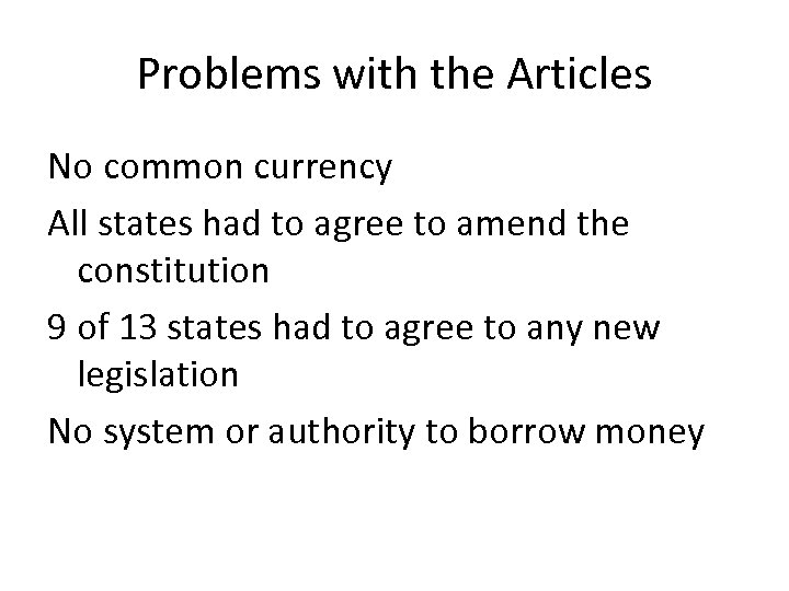 Problems with the Articles No common currency All states had to agree to amend