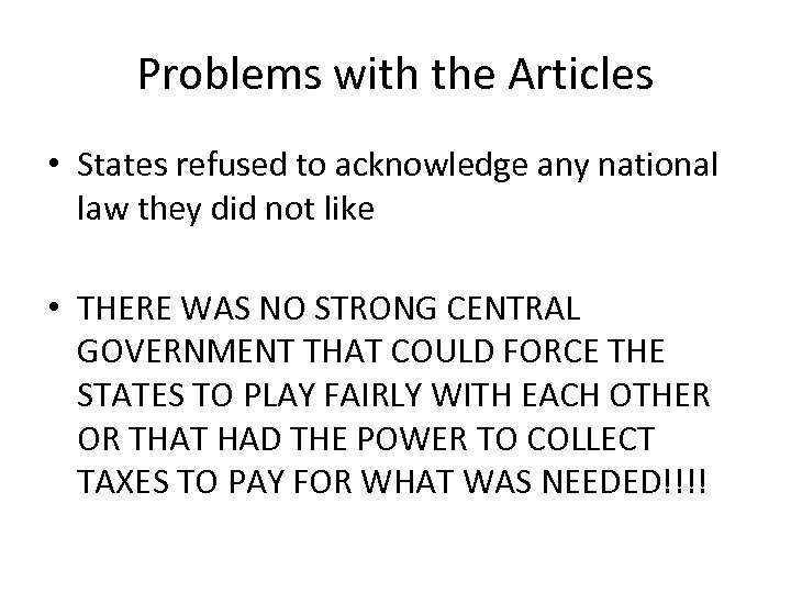 Problems with the Articles • States refused to acknowledge any national law they did