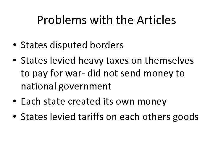 Problems with the Articles • States disputed borders • States levied heavy taxes on