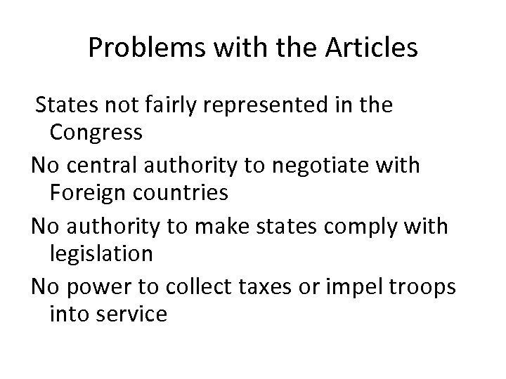 Problems with the Articles States not fairly represented in the Congress No central authority