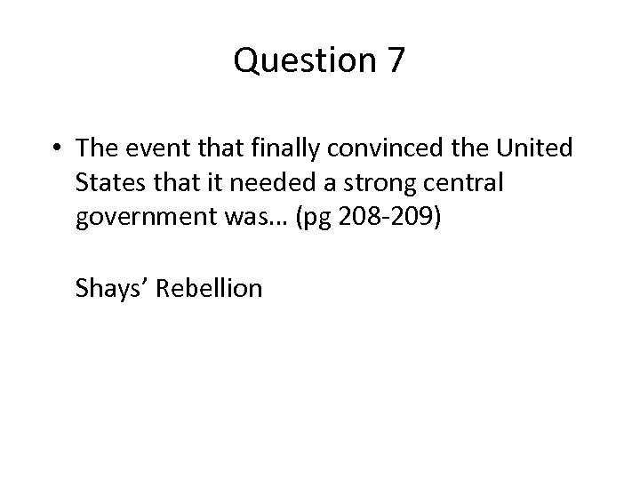 Question 7 • The event that finally convinced the United States that it needed