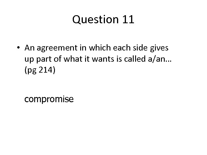 Question 11 • An agreement in which each side gives up part of what