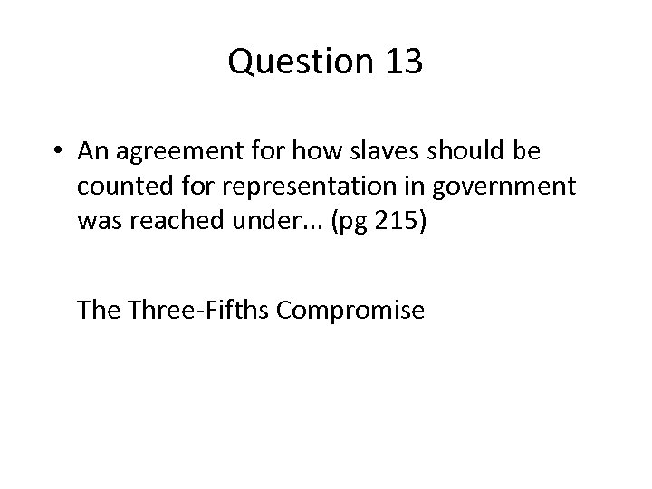 Question 13 • An agreement for how slaves should be counted for representation in