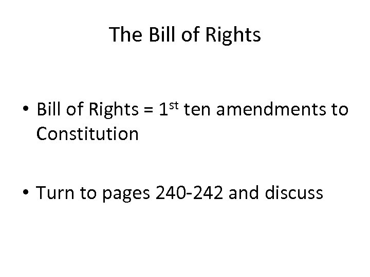 The Bill of Rights • Bill of Rights = 1 st ten amendments to