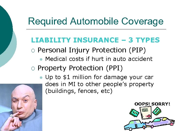 Required Automobile Coverage LIABILITY INSURANCE – 3 TYPES ¡ Personal Injury Protection (PIP) l