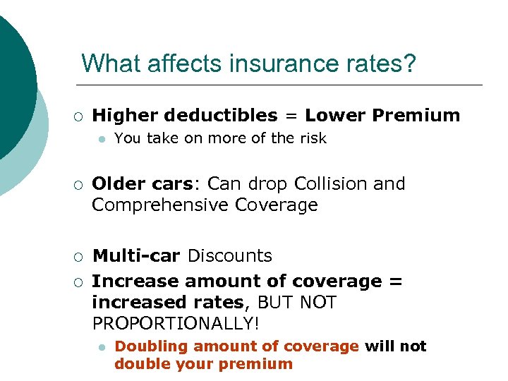 What affects insurance rates? ¡ Higher deductibles = Lower Premium l You take on