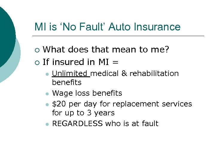MI is ‘No Fault’ Auto Insurance What does that mean to me? ¡ If