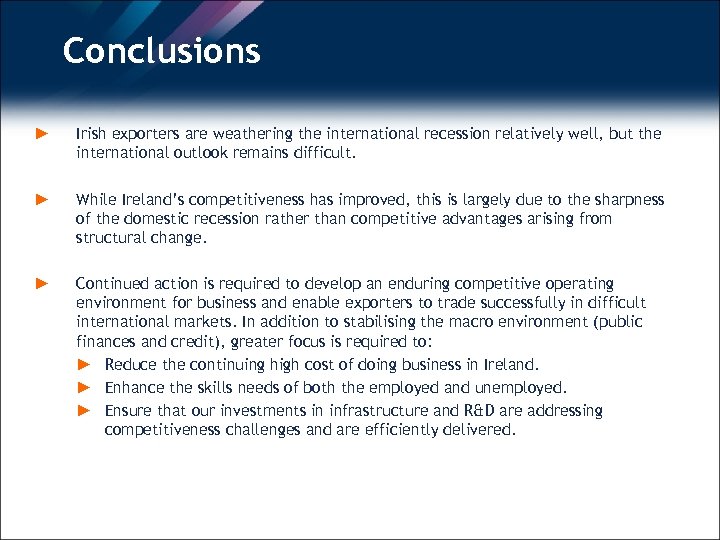 Conclusions ► Irish exporters are weathering the international recession relatively well, but the international