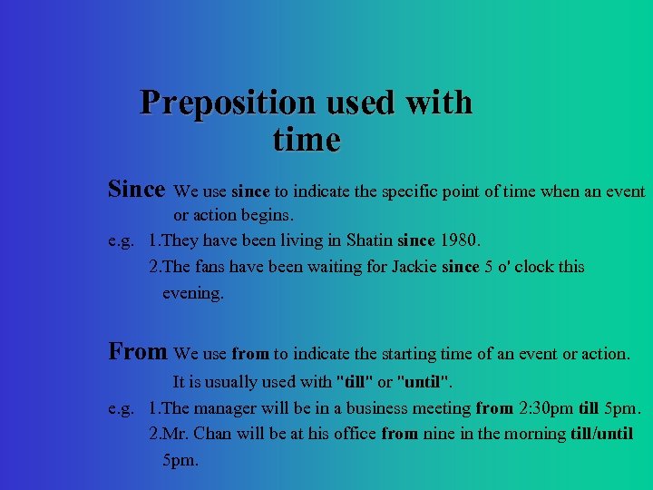 Preposition used with time Since We use since to indicate the specific point of