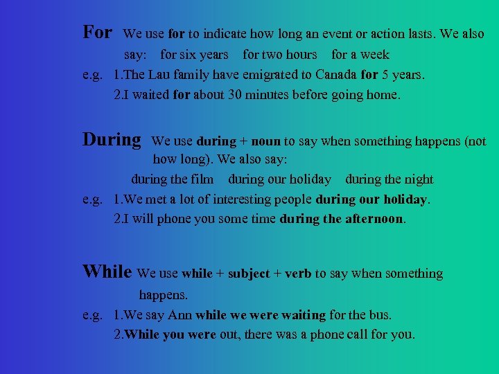 For We use for to indicate how long an event or action lasts. We