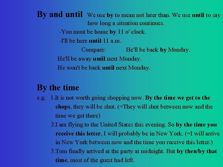 By and until We use by to mean not later than. We use until