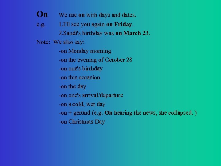 On e. g. We use on with days and dates. 1. I'll see you