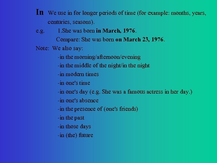 In We use in for longer periods of time (for example: months, years, centuries,