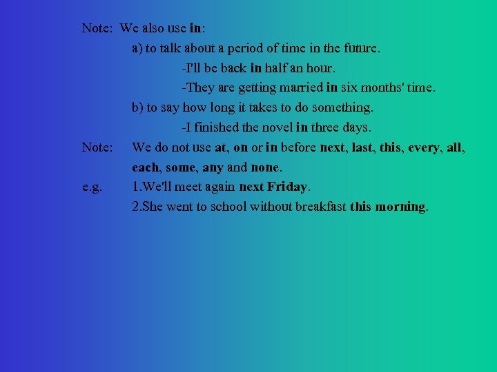 Note: We also use in: a) to talk about a period of time in