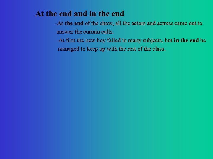 At the end and in the end -At the end of the show, all