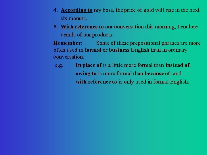 4. According to my boss, the price of gold will rise in the next